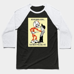 Electricity Will Kill You! Baseball T-Shirt